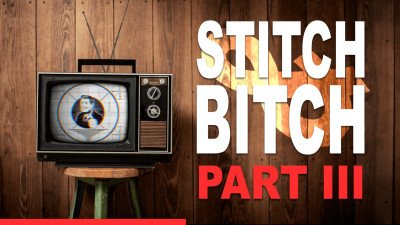 Stitch And Bitch - Part 3